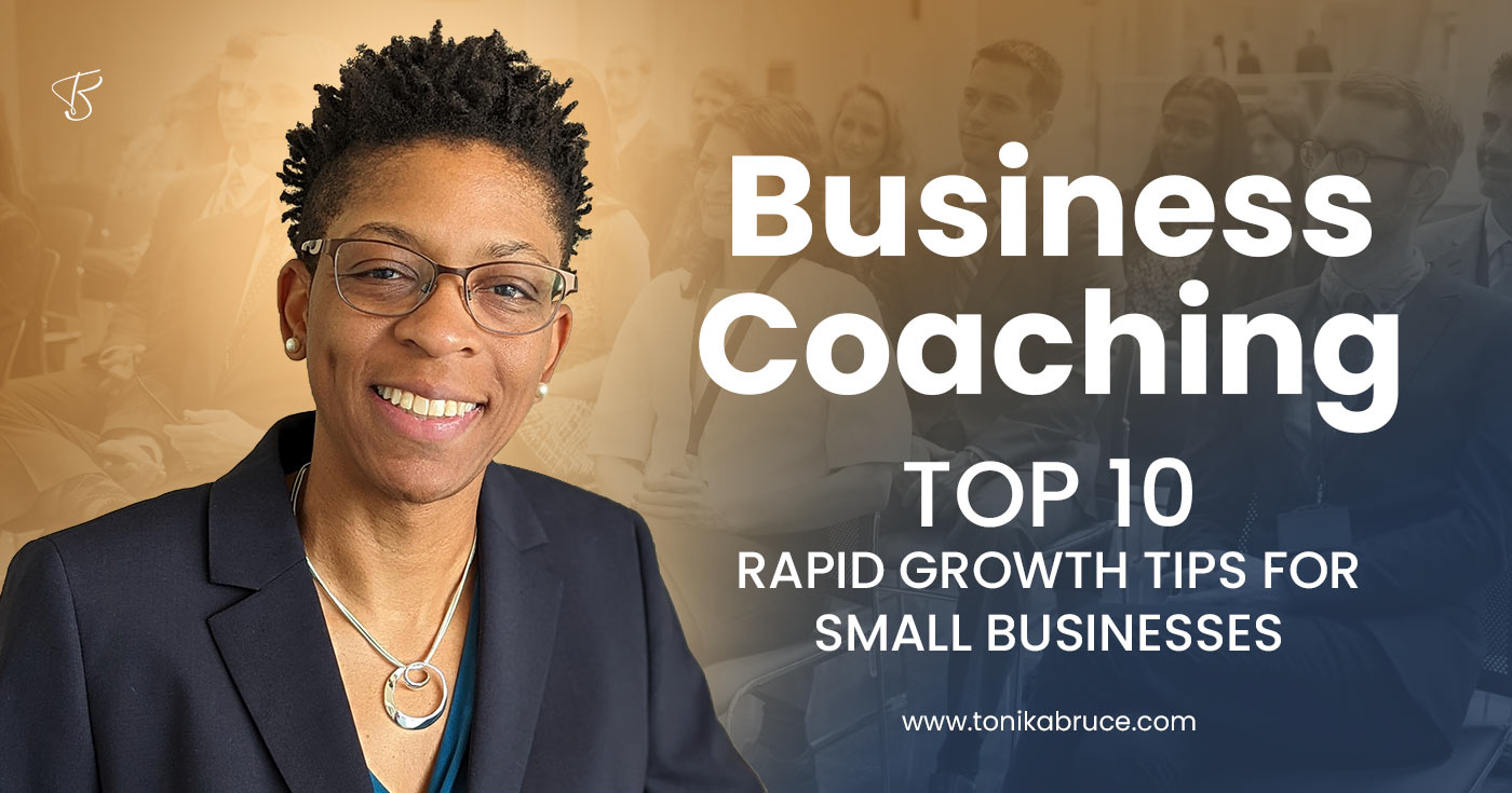 Business Coaching: Top 10 Rapid Growth Tips For Small Businesses