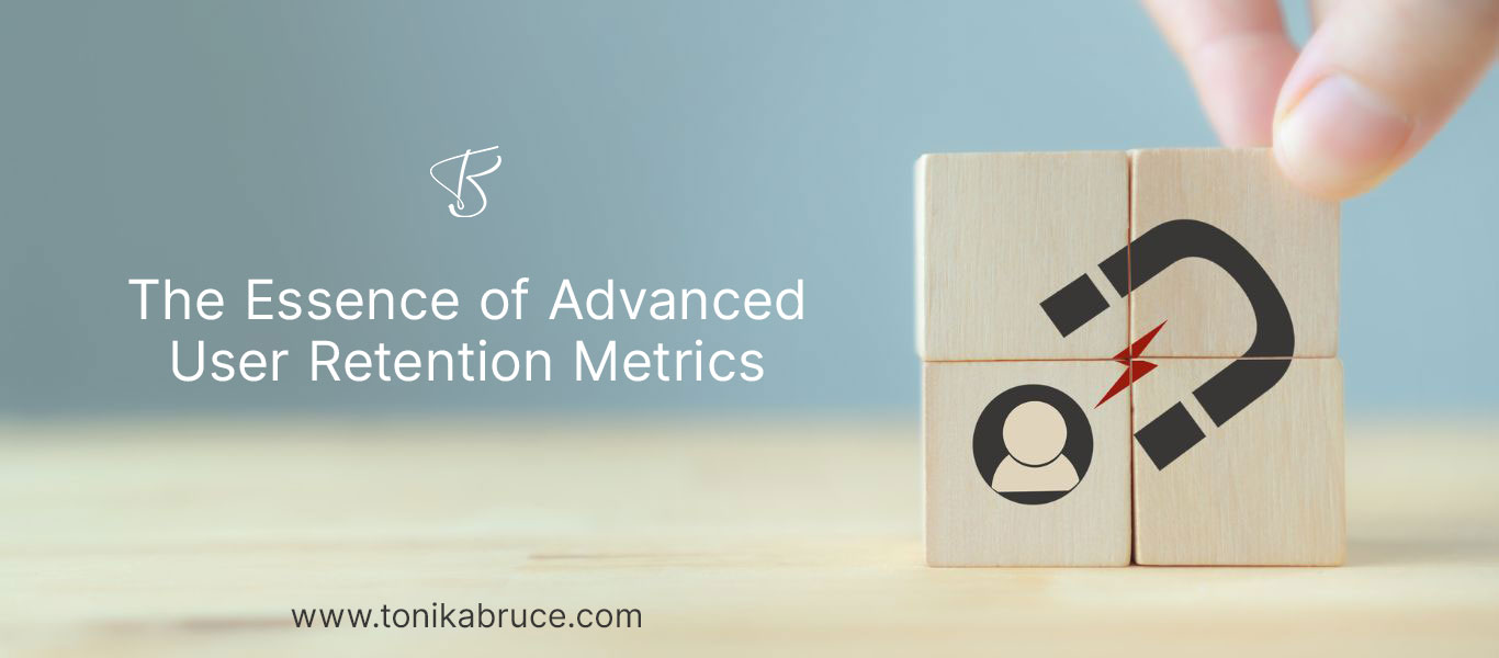 The-Essence-of-Advanced-User-Retention-Metrics