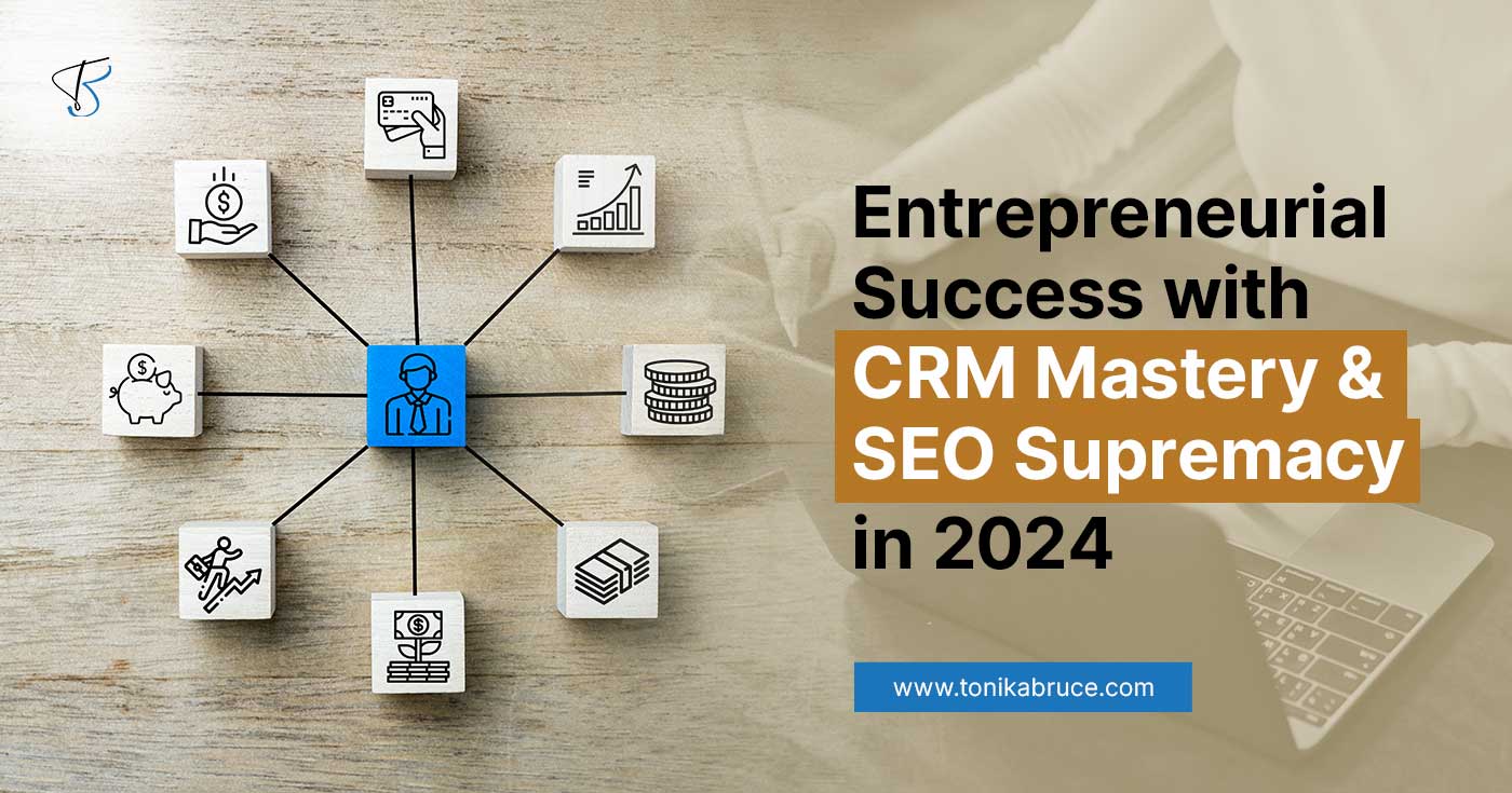 Entrepreneurial Success with CRM Mastery & SEO Supremacy