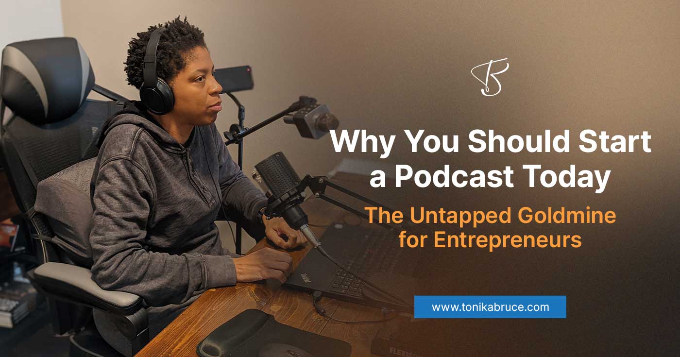 Why You Should Start a Podcast Today: The Untapped Goldmine for Entrepreneurs