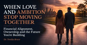 Financial Alignment in Relationships. When Love and Ambition Stop Moving Together